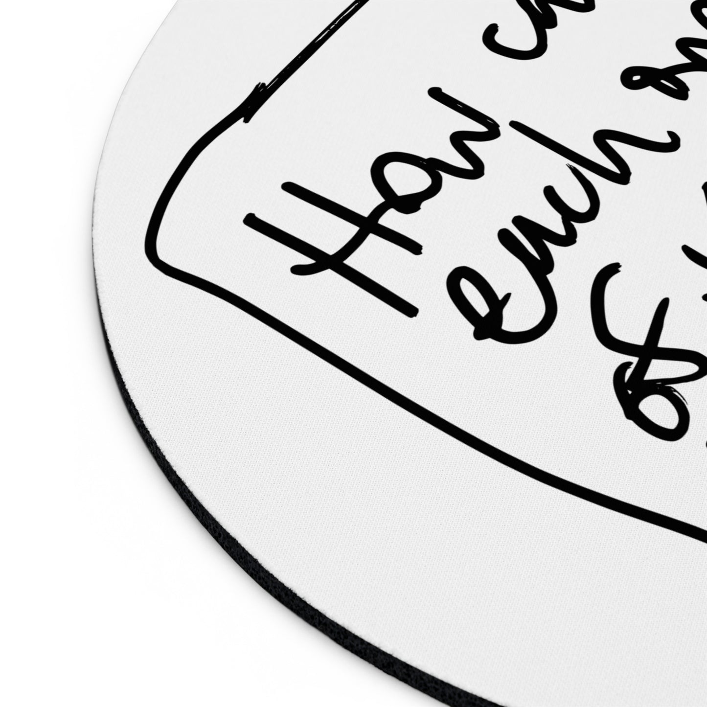 Mouse Pad — "How Can Each One of Us Make It Better?"